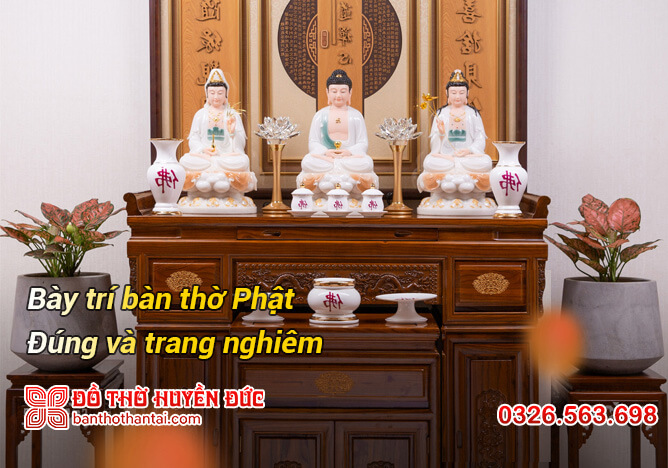 Bày trí bàn thờ Phật đúng cách và trang nghiêm