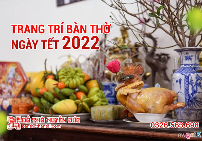 Cách trang trí bàn thờ ngày Tết chuẩn đẹp, trang trọng