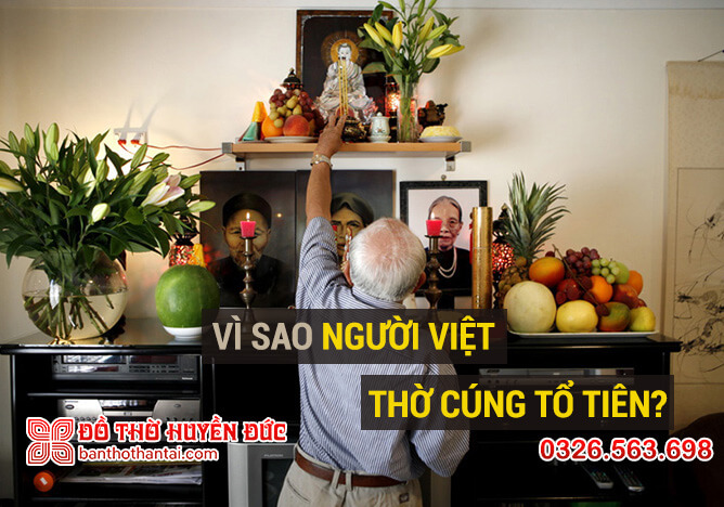 Vì sao người Việt thờ cúng tổ tiên?
