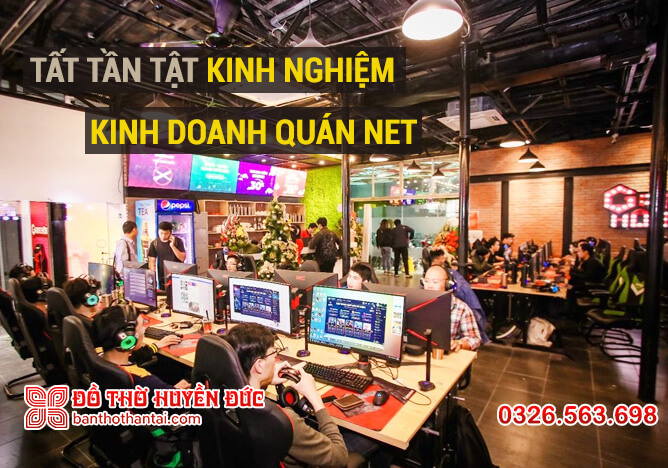 Tất tần tật kinh nghiệm kinh doanh quán Net 2022