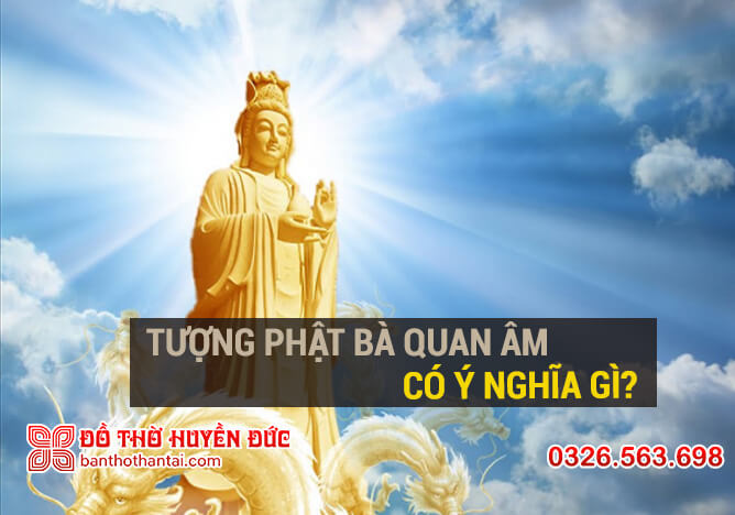 Tượng Phật Bà Quan Âm có ý nghĩa gì?