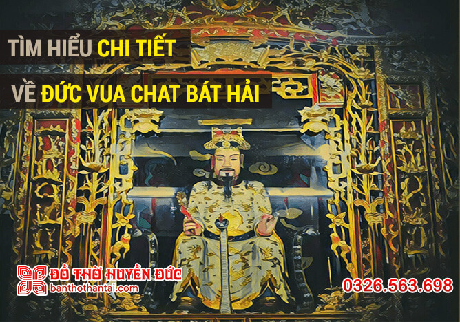 Tìm hiểu chi tiết về đức vua cha bát hải