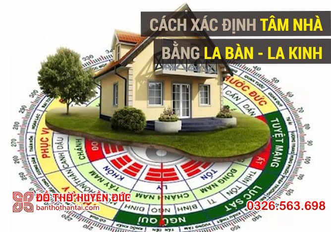 Cách xác định tâm nhà bằng Lan Bàn - La Kinh